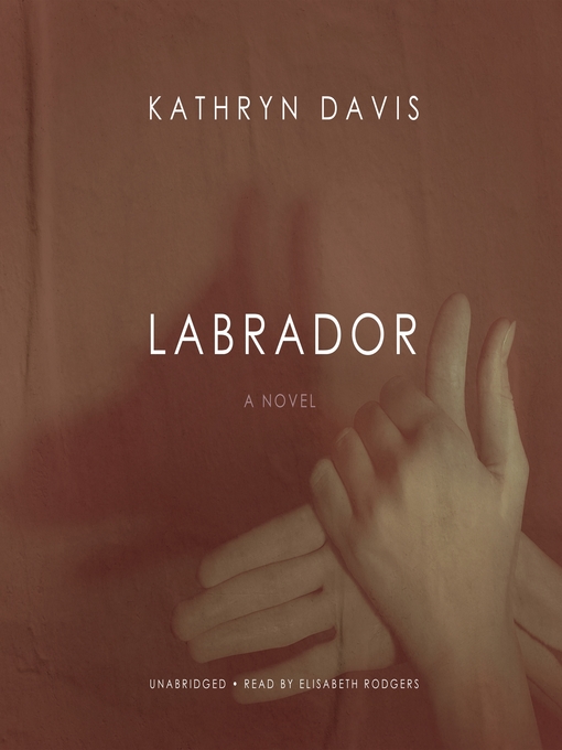 Title details for Labrador by Kathryn Davis - Available